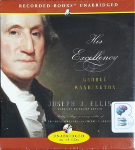 His Excellency - George Washington written by Joseph J. Ellis performed by Nelson Runger on CD (Unabridged)